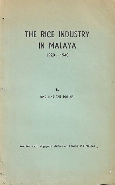 The Rice Industry in Malaya, 1920-1940 - Ding Eing Tan Soo Hai