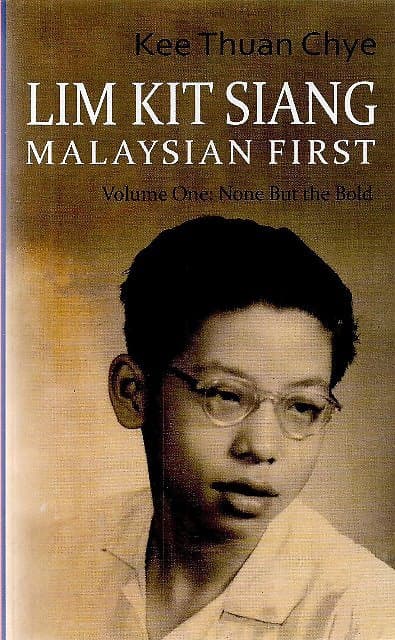 Lim Kit Siang: Malaysian First: Volume One - None But the Bold - Kee Thuan Chye