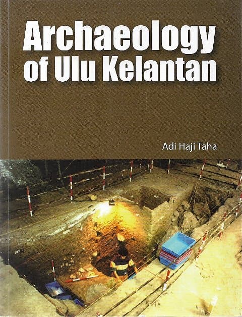 Archaeology of Ulu Kelantan - Adi Haji Taha