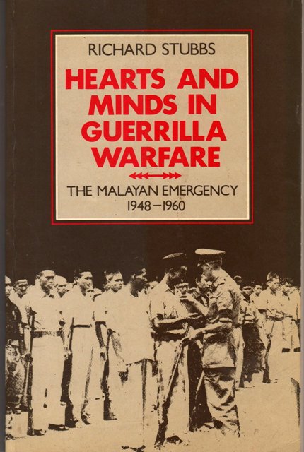 Hearts and Minds in Guerrilla Warfare: The Malayan Emergency - Richard Stubbs