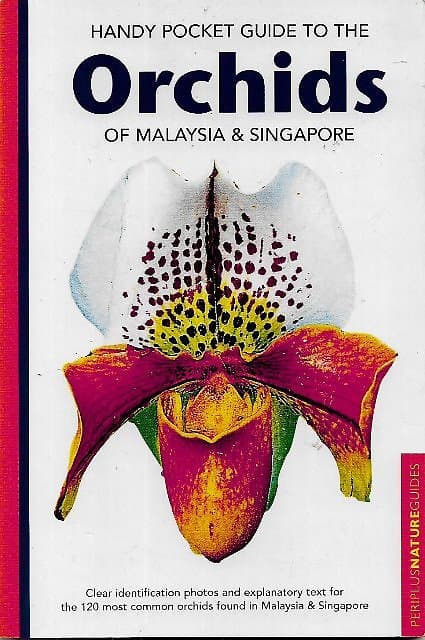 Handy Pocket Guide to the Orchids of Malaysia & Singapore - David P Banks