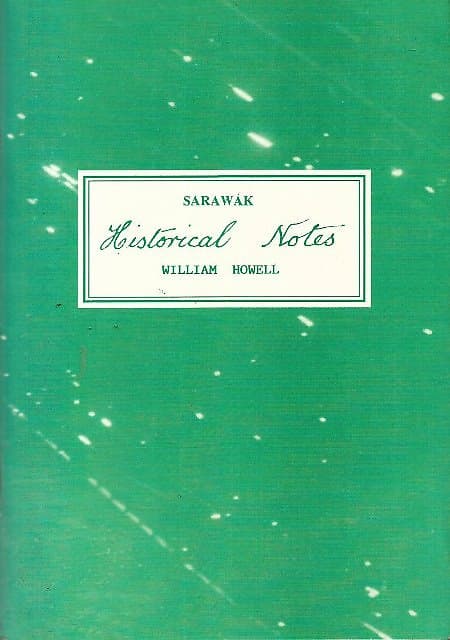 Sarawak Historical Notes - William Howell