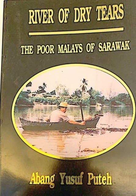 River of Dry Tears: The Poor Malays of Sarawak - Abang Yusuf Puteh
