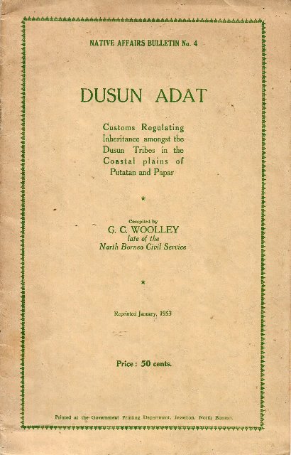 Dusun Adat: Customs Regulating Inheritance Amongst the Dusun Tribes in the Coastal Plains of Putatan and Papar - GC Woolley
