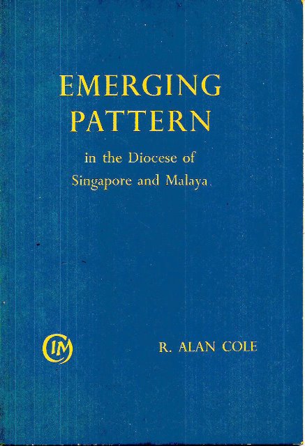 Emerging Pattern in the Diocese of Singapore and Malaya - R Alan Cole