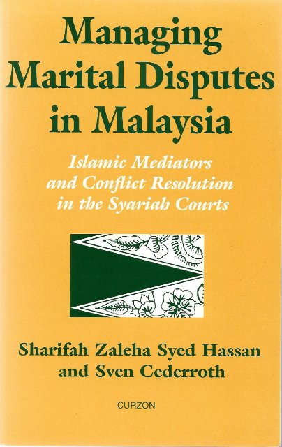 Managing Marital Disputes in Malaysia: Islamic Mediators and Conflict Resolution in Syariah Courts - Sharifah Zaleha Syed Hassan & Sven Cederroth