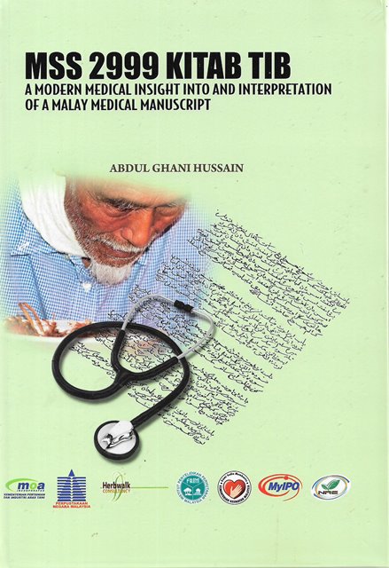 MSS 2999 Kitab Tib: A Modern Medical Insight into and Interpretation of a Malay Medical Manuscript - Abdul Ghani Hussain