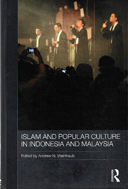 Islam and Popular Culture in Indonesia and Malaysia - Andrew N Weintraub (ed)