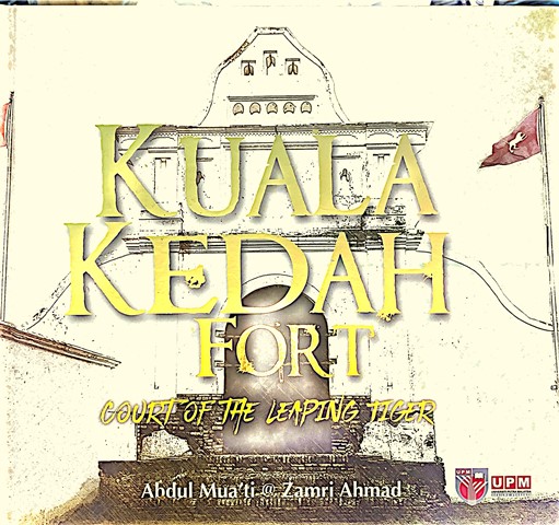 Kuala Kedah Fort: Court of the Leaping Tiger - Abdul Mua'ti @ Zamri Ahmad