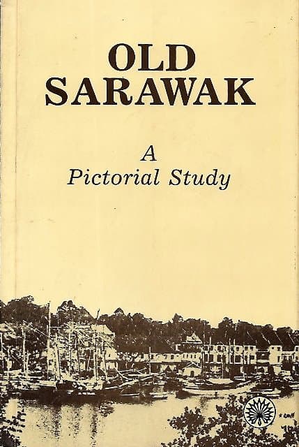 Old Sarawak: A Pictorial Study - Craig A Lockard & Graham E Saunders