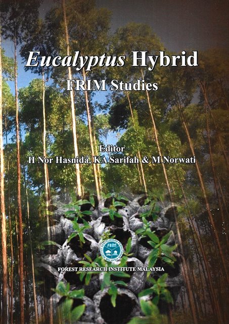 Eucalyptus Hybrid: FRIM Studies - H Nor Hasnida & Others (eds)