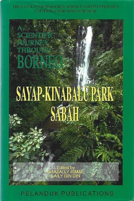A Scientific Journey Through Borneo: Sayap-Kinabalu Park Sabah - Ghazally Ismail & Laily bin Din (eds)