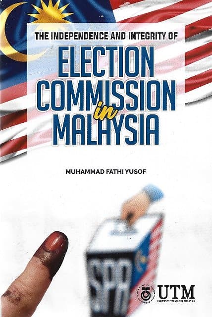 The Independence and Integrity of Election Commission in Malaysia - Muhammad Fathi Yusof