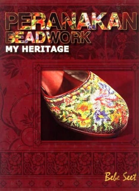 Peranakan Beadwork: My Heritage - Bebe Seet