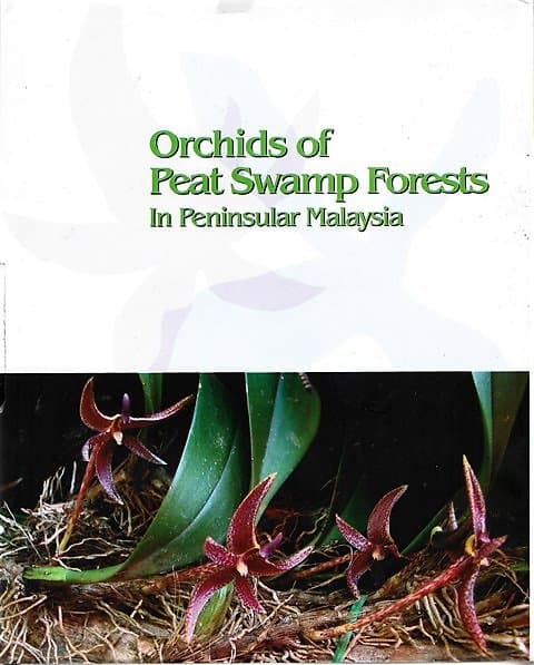 Orchids of Peat Swamp Forests In Peninsular Malaysia - Rusea Go & Khali Aziz Hamza