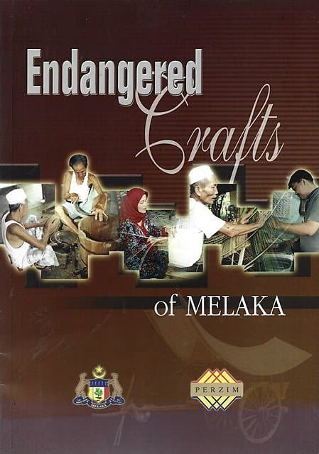 Endangered Crafts of Melaka/Warisan Kraftangkan Melaka Yang Kian Dilupakan - Mohd Ysof bin Hj Hashim (ed)