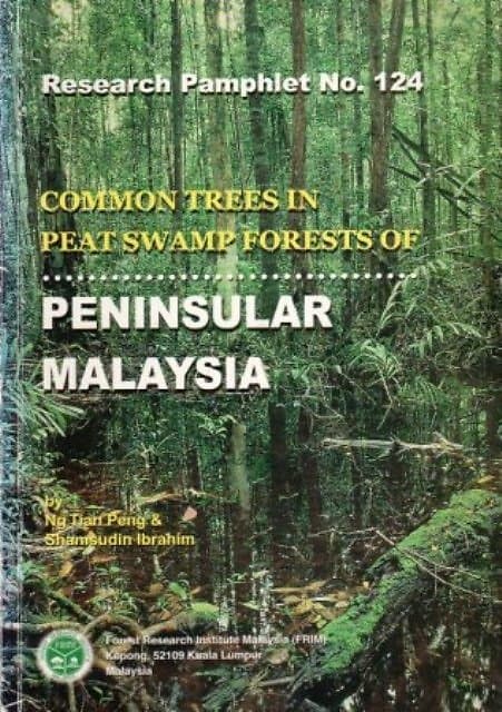 Common Trees in Peat Swamp Forests of Peninsular Malaysia - Ng Tian Peng & Shamsudin Ibrahim