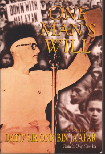 One Man's Will: A Portrait of Dato'Sir Onn Bin Ja'Afar - Pamela Ong Siew Im
