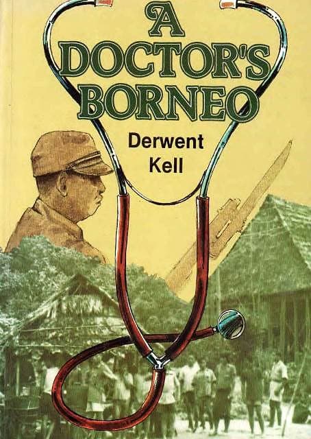 A Doctor's Borneo - Derwent Kell