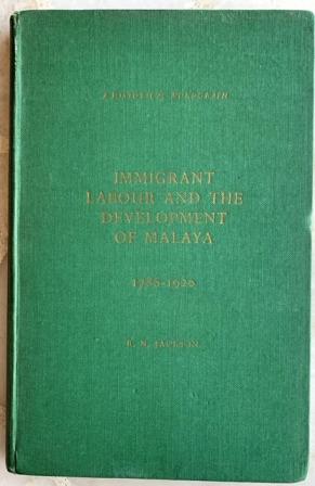 Immigrant Labour and the Development of Malaya 1786-1920 - RN Jackson
