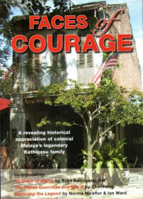 Faces of Courage - Sybil Kathigasu, Chin Peng, Norma Miraflor & Ian Ward