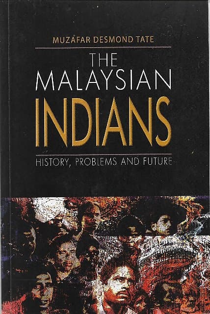 Malaysian Indians: History, Problems and Future - Muzaffar Desmond  Tate