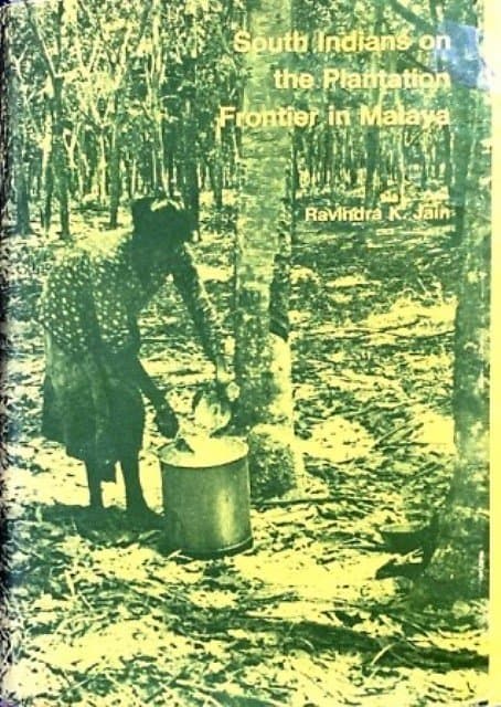 South Indians on the Plantation Frontier in Malaya - Ravindra K. Jain