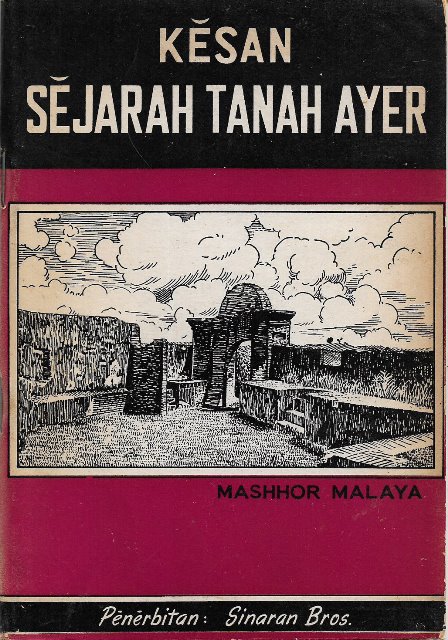 Kesan Sejarah Tanah Ayer - Mashhor Malaya