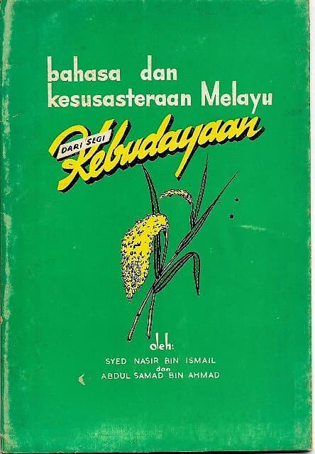 Bahasa dan Kesusasteraan Melayu dari Segi Kebudayaan - Syed Nasir bin Ismail and Abdul Samad bin Ahmad