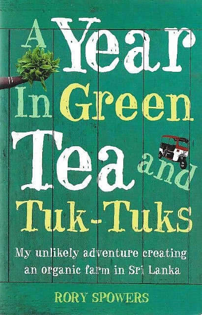 A Year in Green Tea and Tuk-Tuks - Rory Spowers