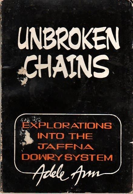 Unbroken Chains: Explorations into the Jaffna Dowry System - Adele Ann