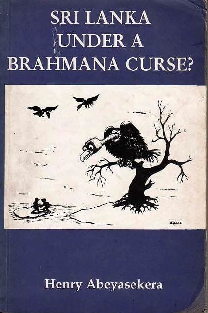 Sri Lanka Under a Brahmana Curse? -  Henry Abeyasekera