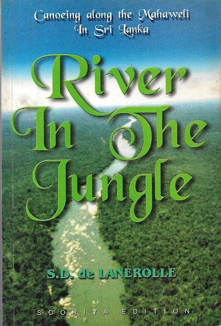 River in the Jungle: Canoeing Along the Mahaweli in Sri Lanka - SD de Lanerolle