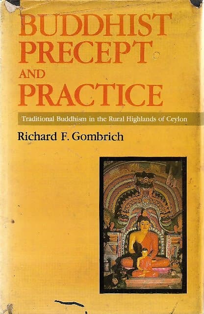 Buddhist Precept and Practice: Traditional Buddhism in the Rural Highlands of Ceylon - Richard F Gombrich