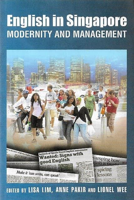 English in Singapore: Modernity and Management - Lisa Lim & Others (eds)