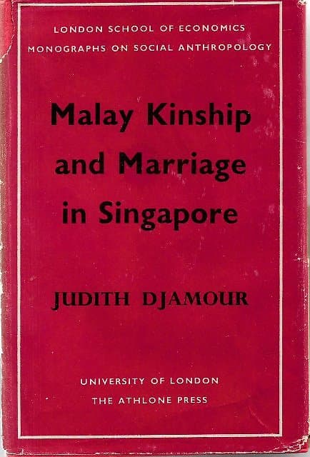 Malay Kinship and Marriage in Singapore - Judith Djamour