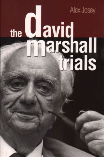 The Penang Bookshelf The David Marshall Trials Alex Josey