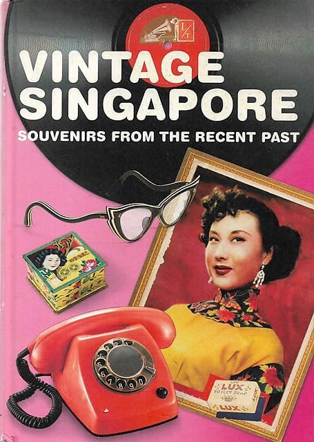 Vintage Singapore: Souvenirs from the Recent Past - Chung May Khuen & Others