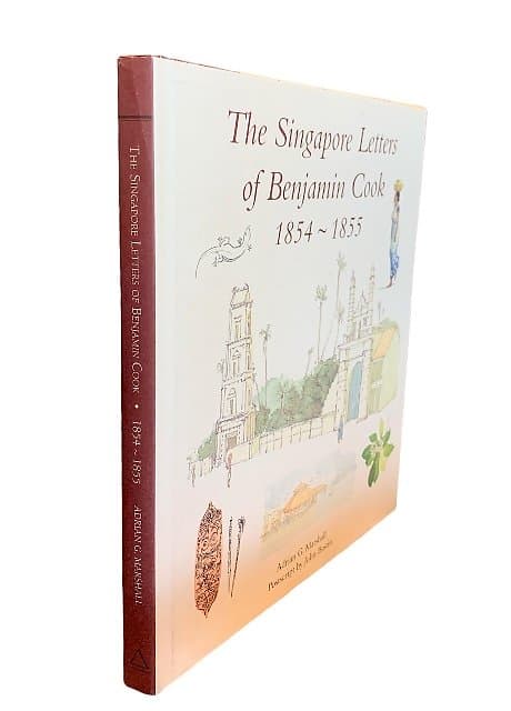 The Singapore Letters of Benjamin Cook, 1854-1855 - Adrian G Marshall