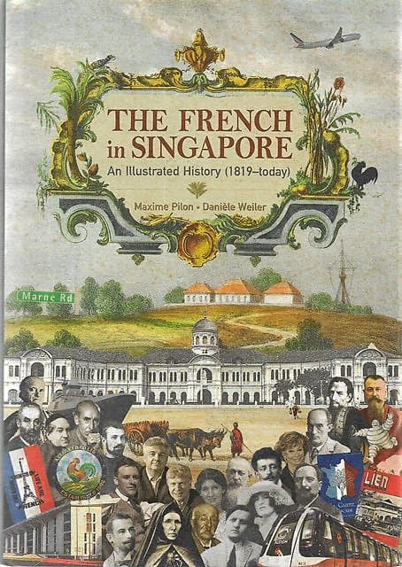 The French in Singapore: An Illustrated History (1819 ? today) - Maxime Pilon & Dani�le Weiler
