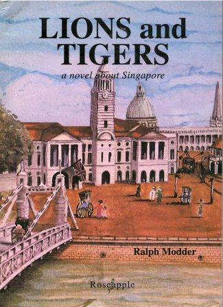 Lions and Tigers: A Novel About Singapore - Ralph P Modder
