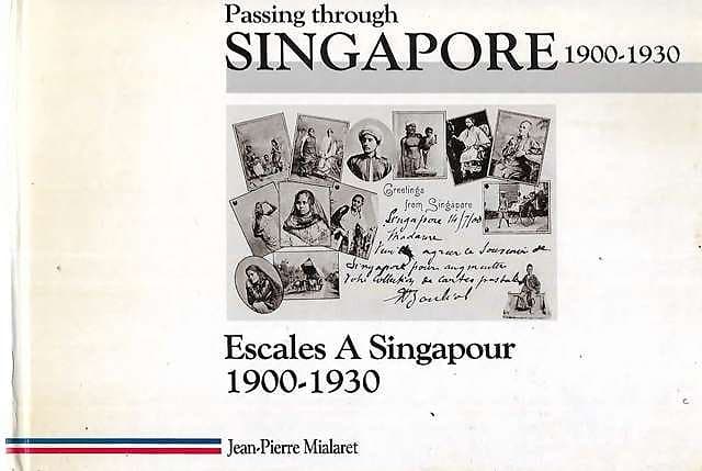 Passing Through Singapore, 1900-1930/Escales A Singapour, 1900-1930 - Jean-Pierre Mialaret