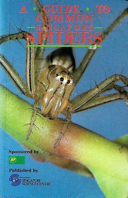A Guide to Common Singapore Spiders -Joseph KH Koh