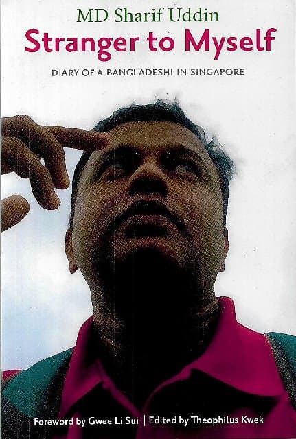 A Stranger to Myself: Diary of a Bangladeshi in Singapore - Md Sharif Udin