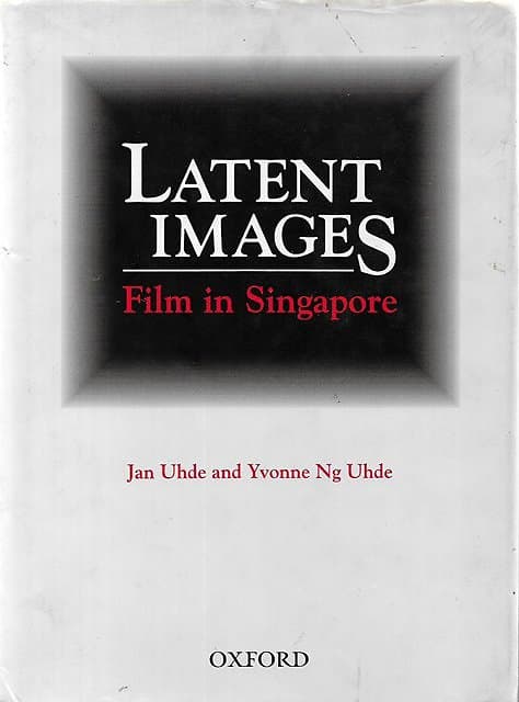 Latent Images: Film in Singapore - Jan and Yvonne Ng Uhde