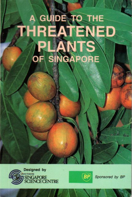 A Guide to the Threatened Plants of Singapore - Hugh TW Tan (ed)