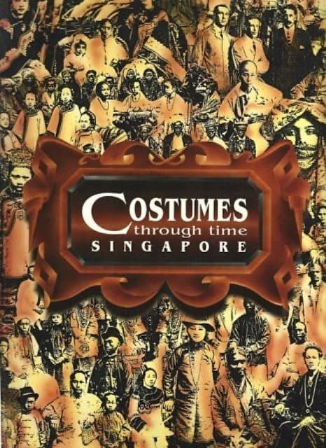 Costumes Through Time: Singapore - Betty L. Khoo