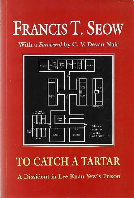 To Catch a Tartar: A Dissident in Lee Kuan Yew's Prison - Francis T Seow