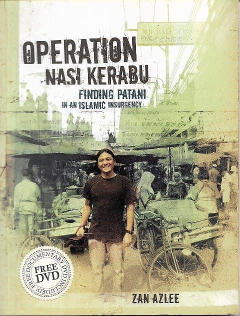 Operation Nasi Kerabu: Finding Patani in an Islamic Emergency - Zan Azlee