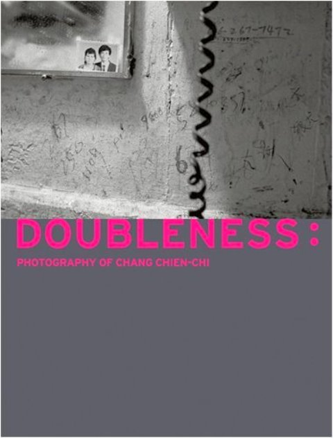 Doubleness: Photography of Chang Chien-Chi - Melissa Teo (ed)